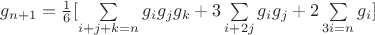 $g_{n+1} = \frac{1}{6}[\sum\limits_{i+j+k=n}^{}g_{i}g_{j}g_{k}+3\sum\limits_{i+2j}^{}g_{i}g_{j}+2\sum\limits_{3i=n}^{}g_{i}]$