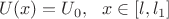 $$
U(x)=U_0,~~ x \in [l,l_1]
$$