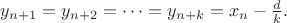 $y_{n+1}=y_{n+2}=\dots=y_{n+k}=x_n-\frac dk.$