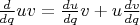 $\frac{d}{d q} u v = \frac{d u}{d q} v + u \frac{d v}{d q}$
