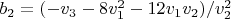 $b_2=(-v_3-8 v_1^2-12 v_1 v_2)/v_2^2$