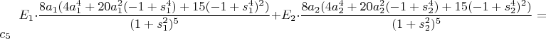 $E_1\cdot \dfrac{8a_1(4a_1^4+20a_1^2(-1+s_1^4)+15(-1+s_1^4)^2)}{(1+s_1^2)^5}+E_2\cdot \dfrac{8a_2(4a_2^4+20a_2^2(-1+s_2^4)+15(-1+s_2^4)^2)}{(1+s_2^2)^5}=c_5$