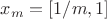 $x_m=[1/m, 1]$
