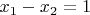 $x_1-x_2=1$