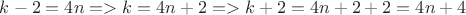 $k-2=4n => k=4n+2 => k+2=4n+2+2=4n+4$