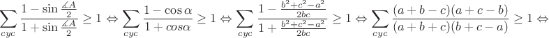 $$\sum_{cyc}\frac{1-\sin\frac{\measuredangle A}{2}}{1+\sin\frac{\measuredangle A}{2}}\geq1\Leftrightarrow\sum_{cyc}\frac{1-\cos\alpha}{1+cos\alpha}\geq1\Leftrightarrow\sum_{cyc}\frac{1-\frac{b^2+c^2-a^2}{2bc}}{1+\frac{b^2+c^2-a^2}{2bc}}\geq1\Leftrightarrow\sum_{cyc}\frac{(a+b-c)(a+c-b)}{(a+b+c)(b+c-a)}\geq1\Leftrightarrow$$