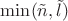 $\min(\tilde{n}, \tilde{l})$
