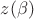 $z(\beta)$