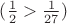 $(\frac{1}{2}>\frac{1}{27})$