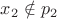 $x_2\notin p_2$
