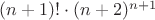 $(n+1)!\cdot (n+2)^{n+1}$