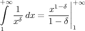 $$\int\limits_1^{+\infty}\frac{1}{x^\delta}\, dx = \frac{x^{1-\delta}}{1-\delta} \Bigg|_1^{+\infty}$$