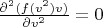 $\frac{\partial^2 (f(v^2)v)}{\partial v^2} = 0 $