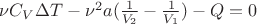 $\[\nu {C_V}\Delta T - {\nu ^2}a(\frac{1}{{{V_2}}} - \frac{1}{{{V_1}}}) - Q = 0\]$