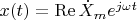 $x(t)=\operatorname{Re}\dot{X}_me^{j\omega t}$