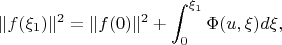 $$\|f(\xi_{1})\|^{2}=\|f(0)\|^{2}+\int_{0}^{\xi_{1}}\Phi(u,\xi)d\xi,$$
