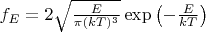 $f_E = 2\sqrt{\frac{E}{\pi (kT)^3}} \exp \left(- \frac{E}{kT}\right)$