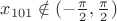 $x_{101} \notin (-\frac{\pi}{2}, \frac{\pi}{2})$