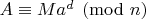 $A \equiv M a^d \pmod{n}$