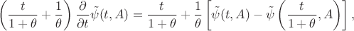 $$
\left(\dfrac{t}{1+\theta}+\dfrac{1}{\theta}\right)\dfrac{\partial}{\partial t}\tilde{\psi}(t,A)
&=
\dfrac{t}{1+\theta}+\dfrac{1}{\theta}\left[\tilde{\psi}(t,A)-\tilde{\psi}\left(\dfrac{t}{1+\theta},A\right)\right],
$$