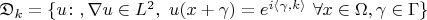 $\mathfrak{D}_k =\{ u\colon, \nabla u\in L^2,\ u(x+\gamma)= e^{i\langle \gamma, k\rangle}\ \forall x\in \Omega, \gamma \in \Gamma\}$