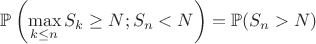 $$\mathbb{P}\left(\max_{k\le n} S_k\ge N;S_n<N\right)=\mathbb{P}(S_n>N)$$