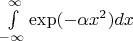 $\int\limits_{-\infty}^{\infty}\exp(-\alpha x^2)dx$
