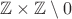 $\mathbb{Z} \times \mathbb{Z} \setminus {0}$