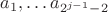 $ a_1, &hellip; a_{2^{j-1}-2} $