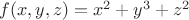 $f(x,y,z)=x^2+y^3+z^2$