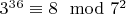 $3^3^6\equiv8\mod 7^2$