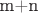 m+n
