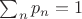$\sum_n p_n=1$