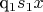 q_1{s_1x}