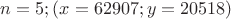 $n=5; (x=62907;y=20518)$