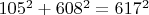 $105^2 + 608^2 = 617^2$