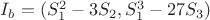 $I_b=(S_1^2-3S_2,S_1^3-27S_3)$