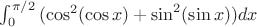 $\int_{0}^{\pi/2}{(\cos^2(\cos x)+\sin^2 (\sin x) )dx}$