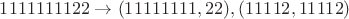 $1111111122 \to (11111111,22),(11112,11112)$