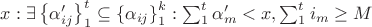 $x: \exists \left\{\alpha'_{ij} \right\}_1^t \subseteq \left\{\alpha_{ij} \right\}_{1}^k : \sum_{1}^{t}{\alpha'_m} < x, \sum_{1}^{t}{i_m} \geq M$