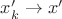 $x'_k\to x'$