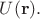 $U(\mathbf{r}).$