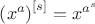 $\left( x^a \right)^{[s]} = x^{a^s}$