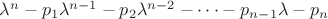 $\lambda^n-p_1\lambda^{n-1} -p_2\lambda^{n-2}- \dots -p_{n-1}\lambda-p_n$