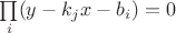 $\prod\limits_i (y-k_j x - b_i)=0$