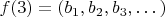 $f(3)=(b_1, b_2, b_3, &hellip;)$