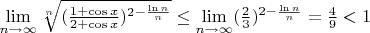 $\lim\limits_{n\to\infty}\sqrt[n]{(\frac{1+\cos x}{2+\cos x})^{2 - \frac{\ln n}{n}}}\le\lim\limits_{n\to\infty}(\frac23)^{2-\frac{\ln n}{n}}=\frac49<1$