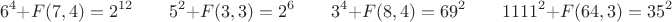 $$
6^4+F(7,4)=2^{12}\qquad 5^2+F(3,3)=2^6 \qquad 3^4+F(8,4)=69^2 \qquad 1111^2+F(64,3)=35^2
$$