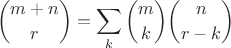 $$\binom{m+n}{r}=\sum_k\binom{m}{k}\binom{n}{r-k}$$