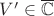 $V'\in\overline{\mathbb{C}}$